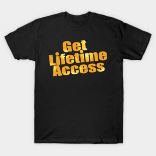 Get lifetime access T-Shirt